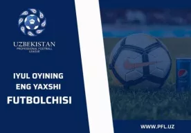 "Июль ойининг энг яхши футболчиси" аниқланди фото